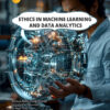 ETHICS IN MACHINE LEARNING AND DATA ANALYTICS - Image 6