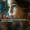 MACHINE LEARNING FOR IMAGE GENERATION AND STYLE TRANSFER - Image 6