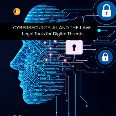 Cybersecurity, AI, and the Law: Legal Tools for Digital Threats