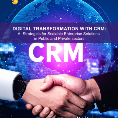 Digital Transformation with CRM: AI Strategies for Scalable enterprise solutions in Public and private sectors