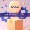 Mastering ITSM: Architecting Scalable SaaS Solutions for the Enterprise - Image 3