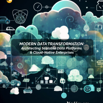MODERN DATA TRANSFORMATION: ARCHITECTING SCALABLE DATA PLATFORMS & CLOUD-NATIVE ENTERPRISES